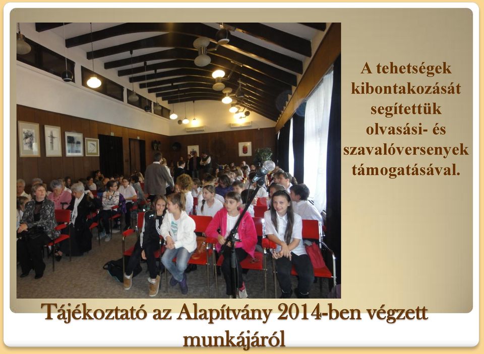 szavalóversenyek támogatásával.