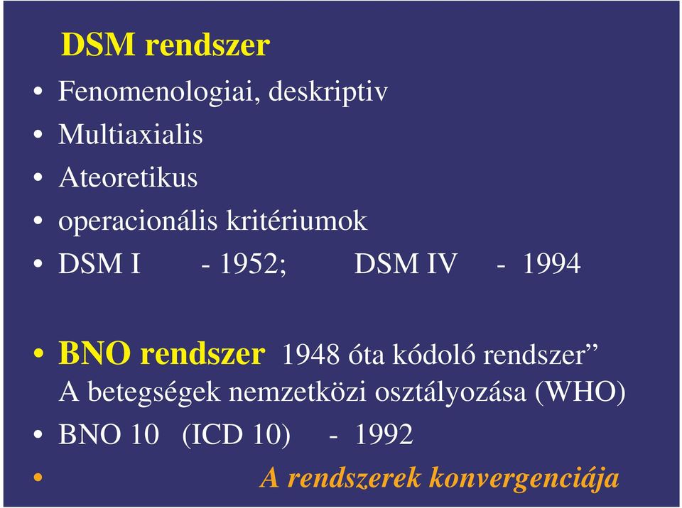 1994 BNO rendszer 1948 óta kódoló rendszer A betegségek