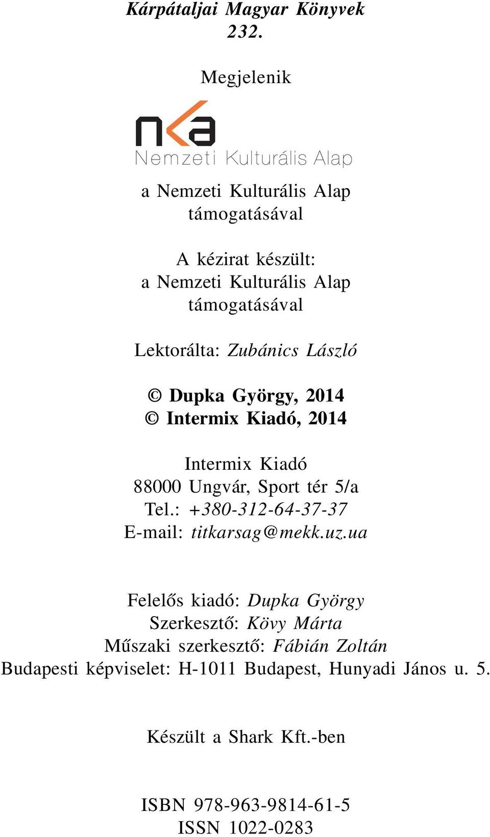 Zubánics László Dupka György, 2014 Intermix Kiadó, 2014 Intermix Kiadó 88000 Ungvár, Sport tér 5/a Tel.