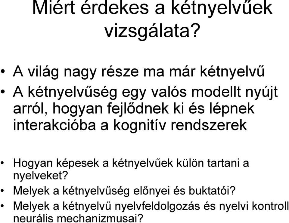 fejlődnek ki és lépnek interakcióba a kognitív rendszerek Hogyan képesek a kétnyelvűek