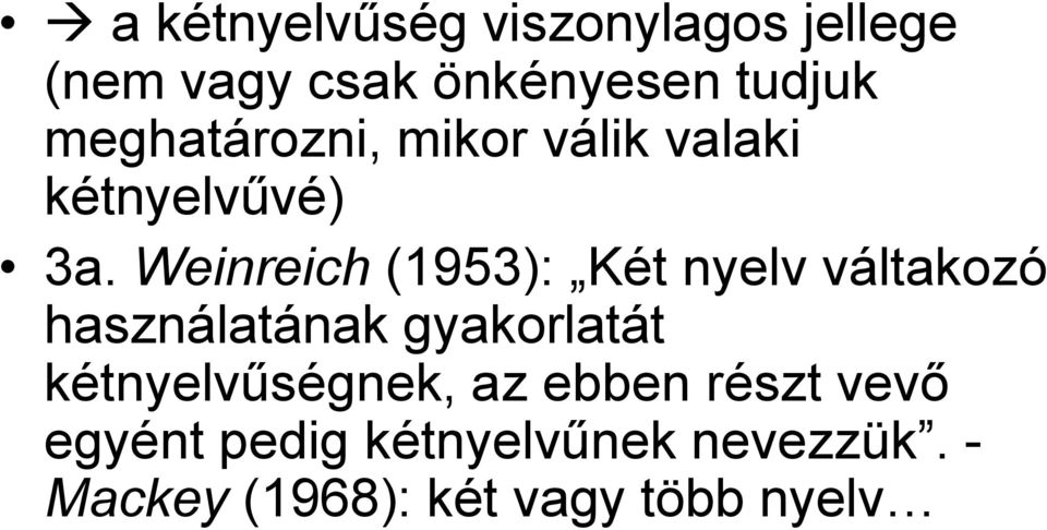 Weinreich (1953): Két nyelv váltakozó használatának gyakorlatát
