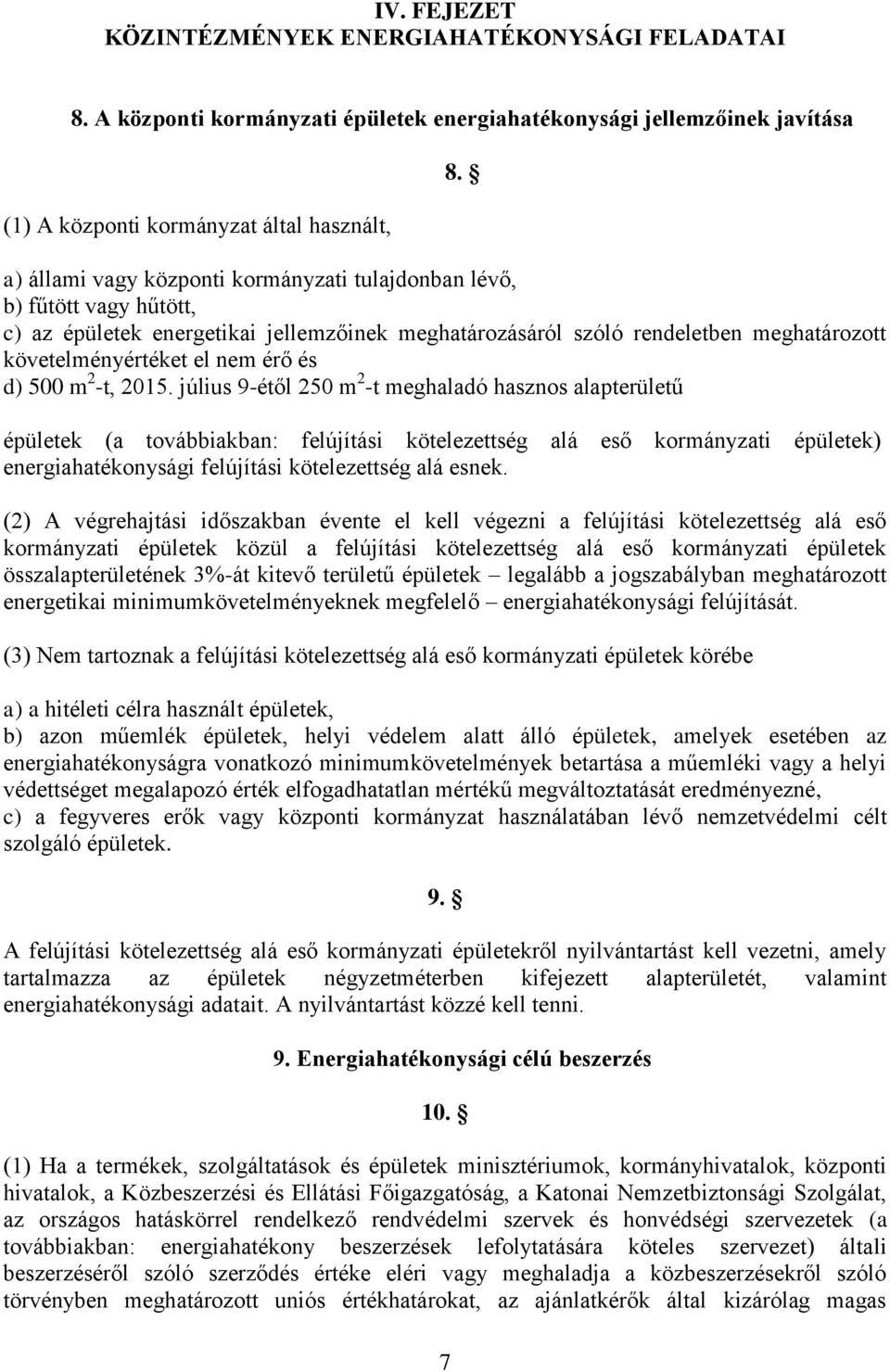 épületek energetikai jellemzőinek meghatározásáról szóló rendeletben meghatározott követelményértéket el nem érő és d) 500 m 2 -t, 2015.