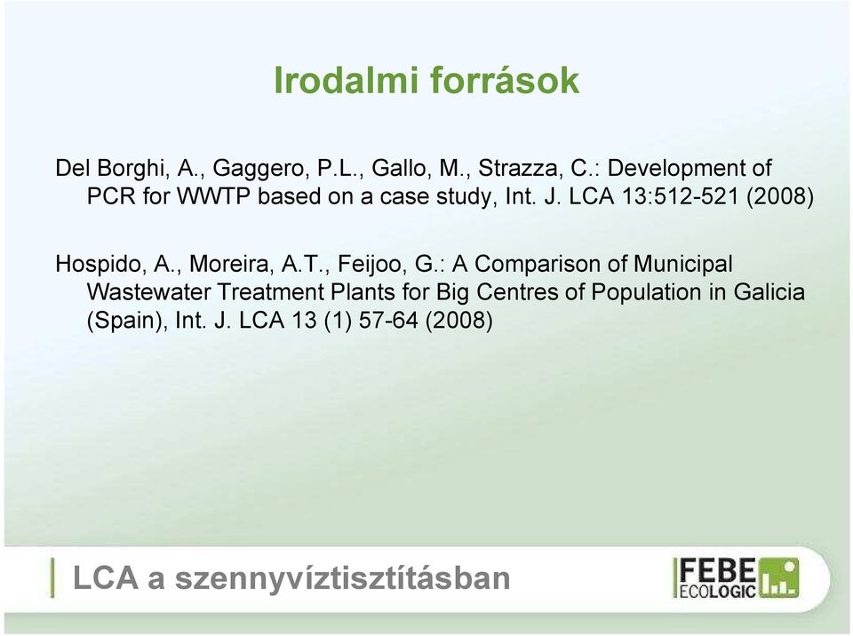 LCA 13:512-521 (2008) Hospido, A., Moreira, A.T., Feijoo, G.