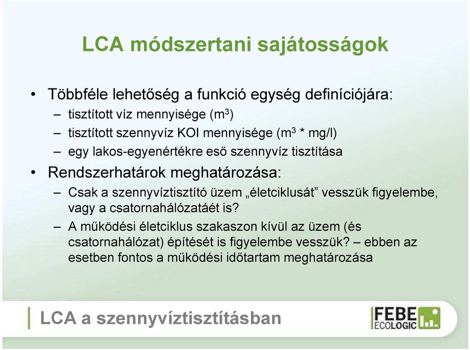 szennyvíztisztító üzem életciklusát vesszük figyelembe, vagy a csatornahálózatáét is?