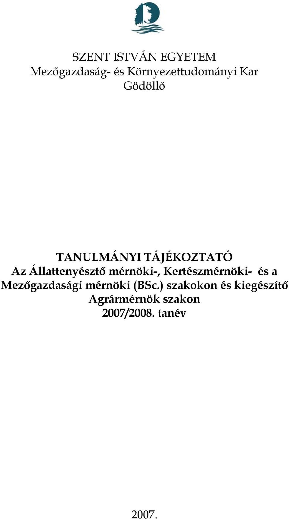 mérnöki-, Kertészmérnöki- és a Mezőgazdasági mérnöki (BSc.