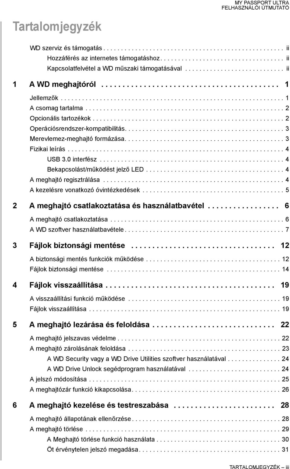 ....................................................... 2 Opcionális tartozékok...................................................... 2 Operációsrendszer-kompatibilitás.