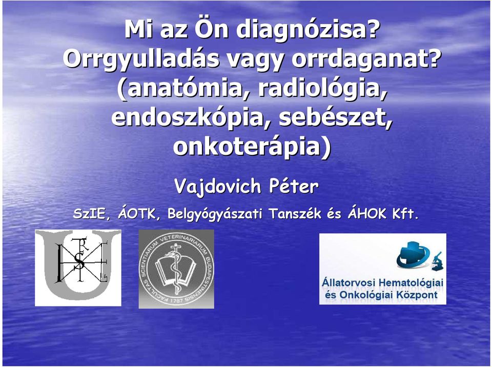 (anatómia, radiológia, endoszkópia pia,,