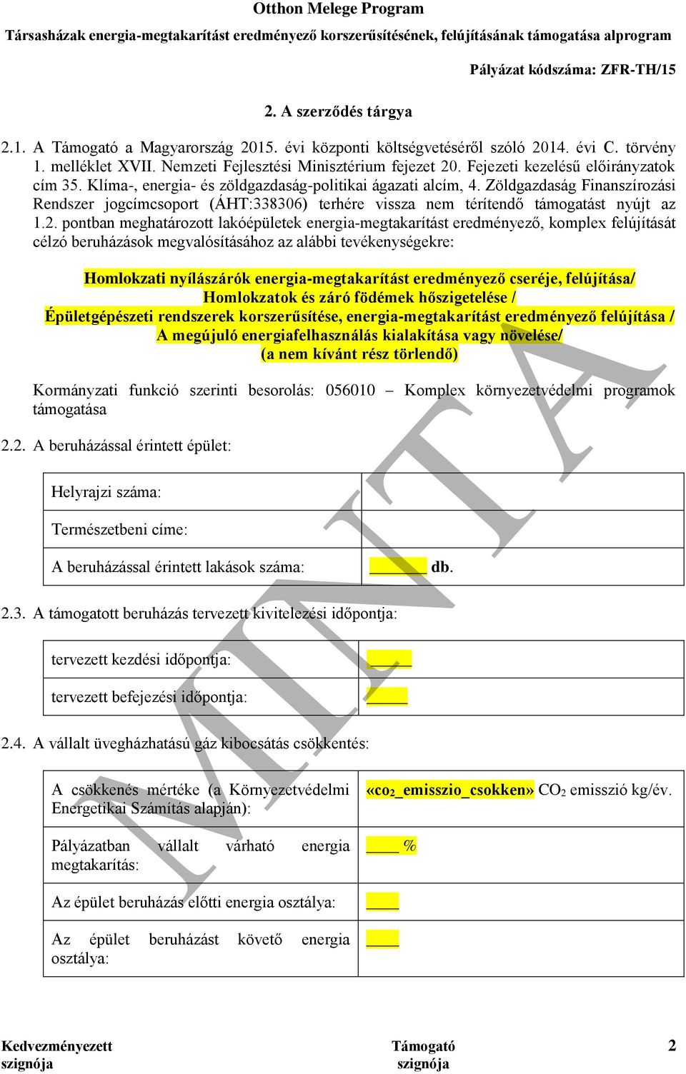 Zöldgazdaság Finanszírozási Rendszer jogcímcsoport (ÁHT:338306) terhére vissza nem térítendő támogatást nyújt az 1.2.