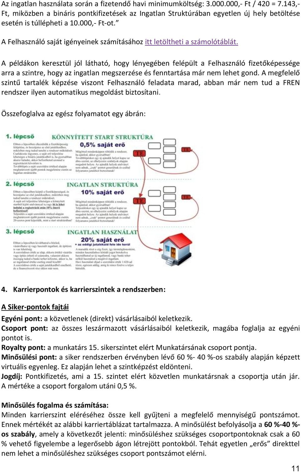 A Felhasználó saját igényeinek számításához itt letöltheti a számolótáblát.