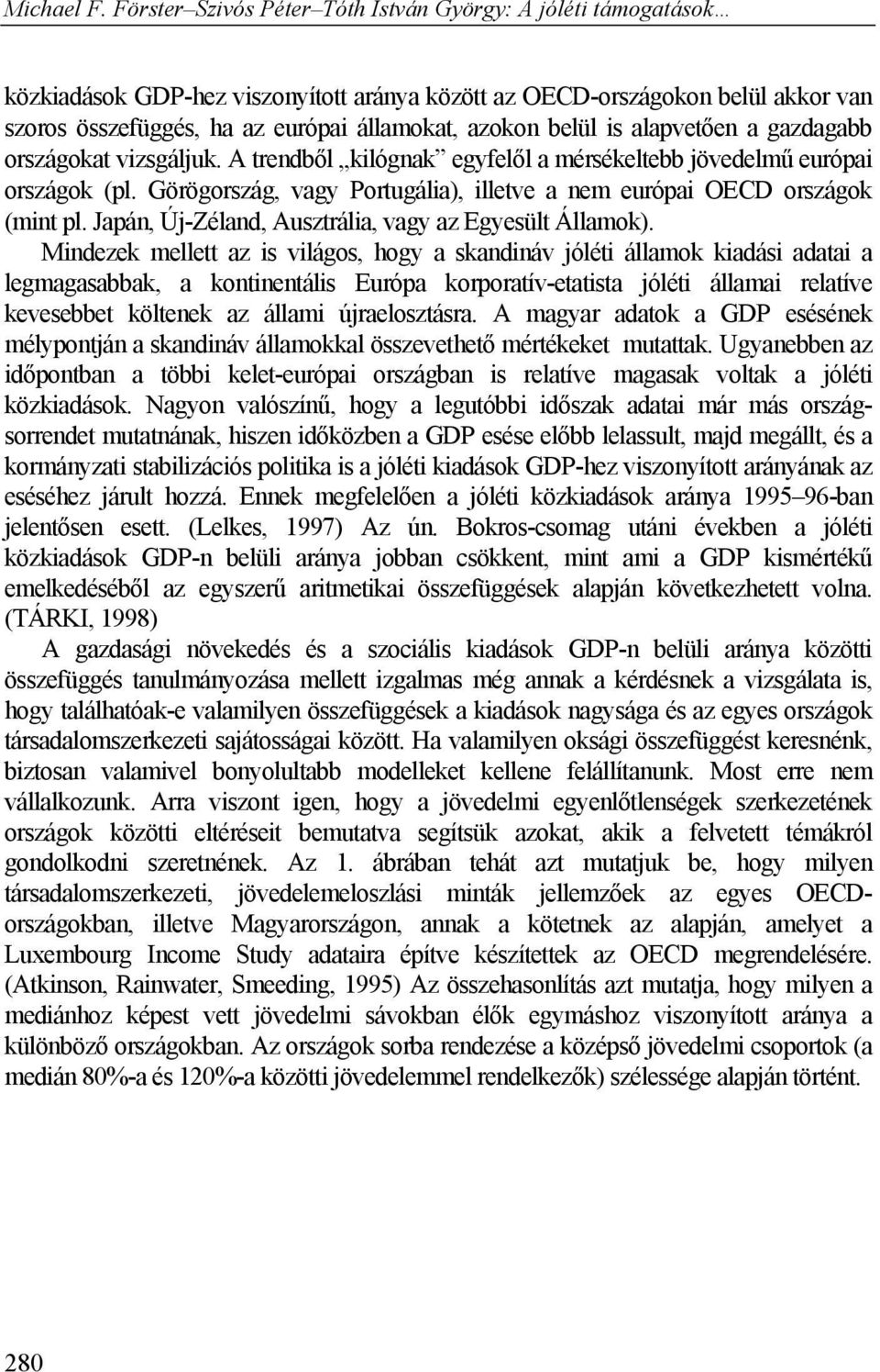 Japán, Új-Zéland, Ausztrália, vagy az Egyesült Államok).