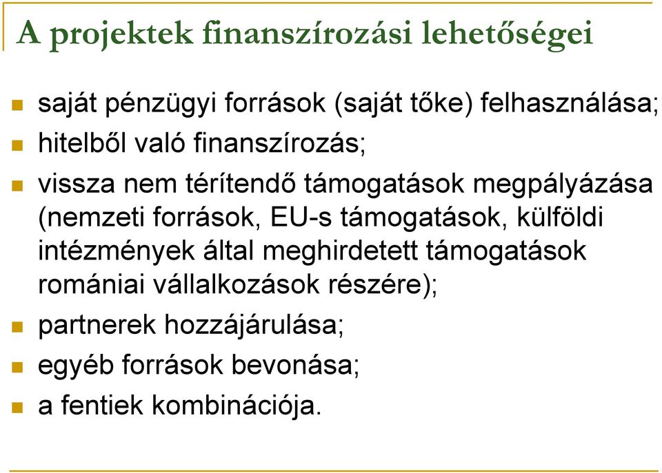 források, EU-s támogatások, külföldi intézmények által meghirdetett támogatások romániai