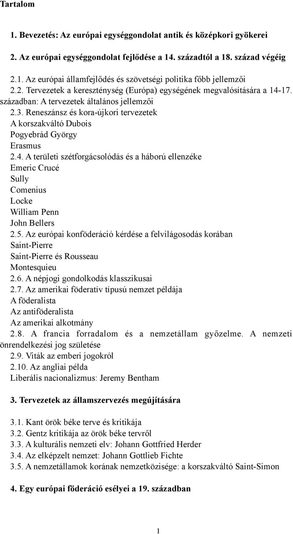 Reneszánsz és kora-újkori tervezetek A korszakváltó Dubois Pogyebrád György Erasmus 2.4.