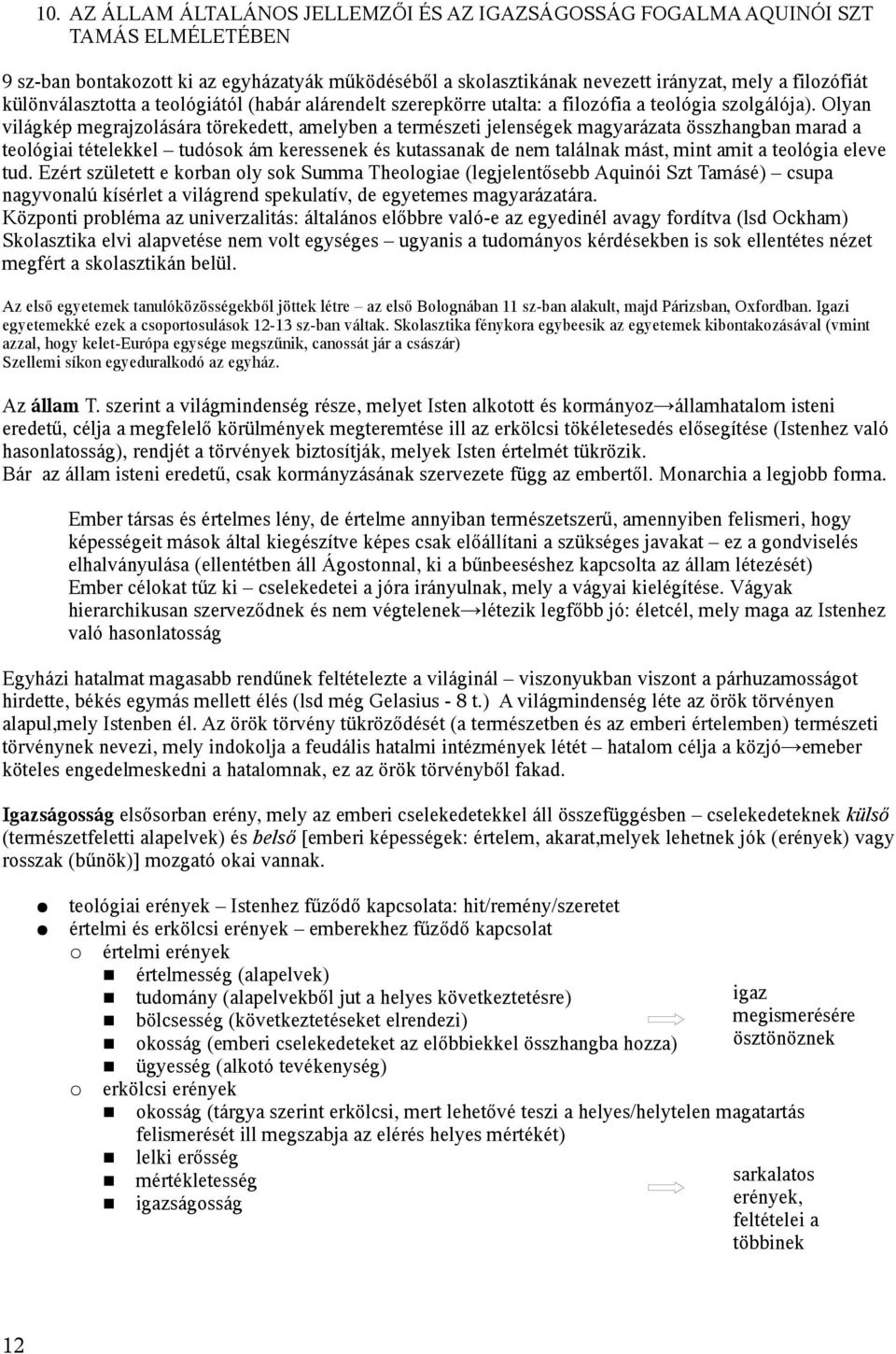 Olyan világkép megrajzolására törekedett, amelyben a természeti jelenségek magyarázata összhangban marad a teológiai tételekkel tudósok ám keressenek és kutassanak de nem találnak mást, mint amit a