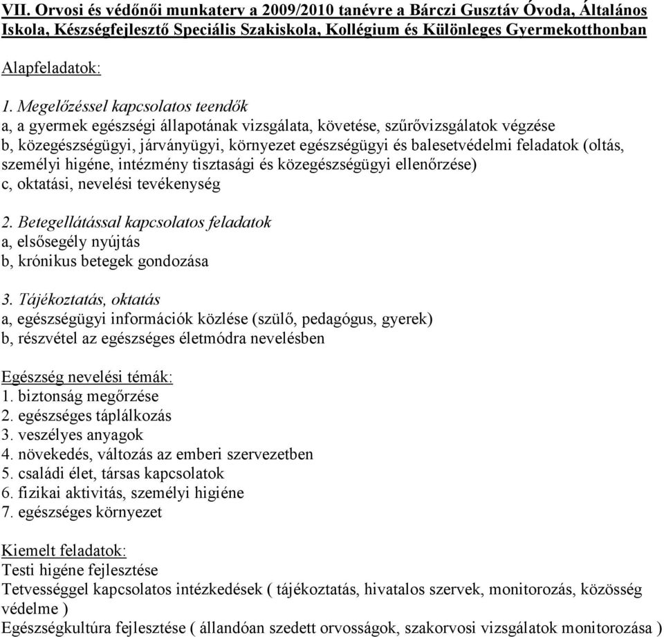 (oltás, személyi higéne, intézmény tisztasági és közegészségügyi ellenırzése) c, oktatási, nevelési tevékenység 2.