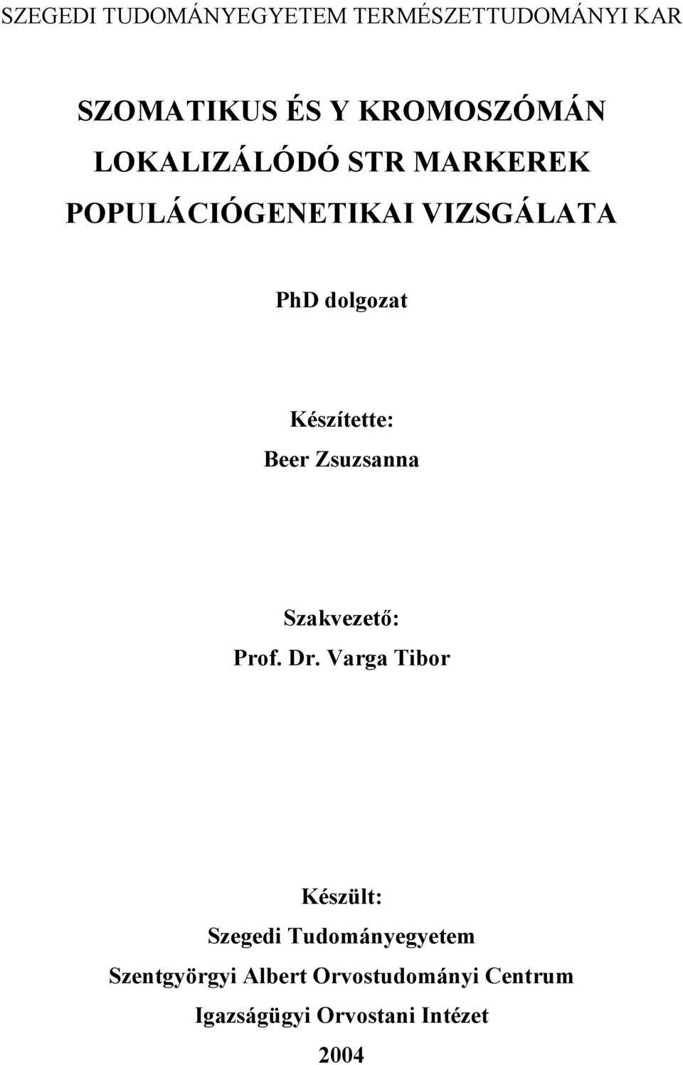Készítette: Beer Zsuzsanna Szakvezető: Prof. Dr.