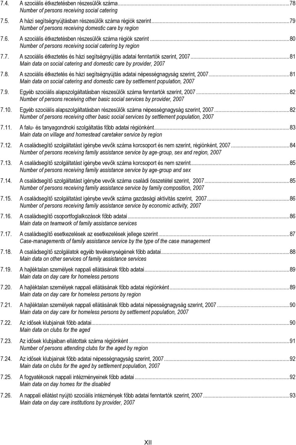 ..81 Main data on social catering and domestic care by provider, 2007 7.8. A szociális étkeztetés és házi segítségnyújtás adatai népességnagyság szerint, 2007.