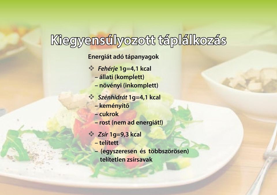 1g=4,1 kcal keményítő cukrok rost (nem ad energiát!