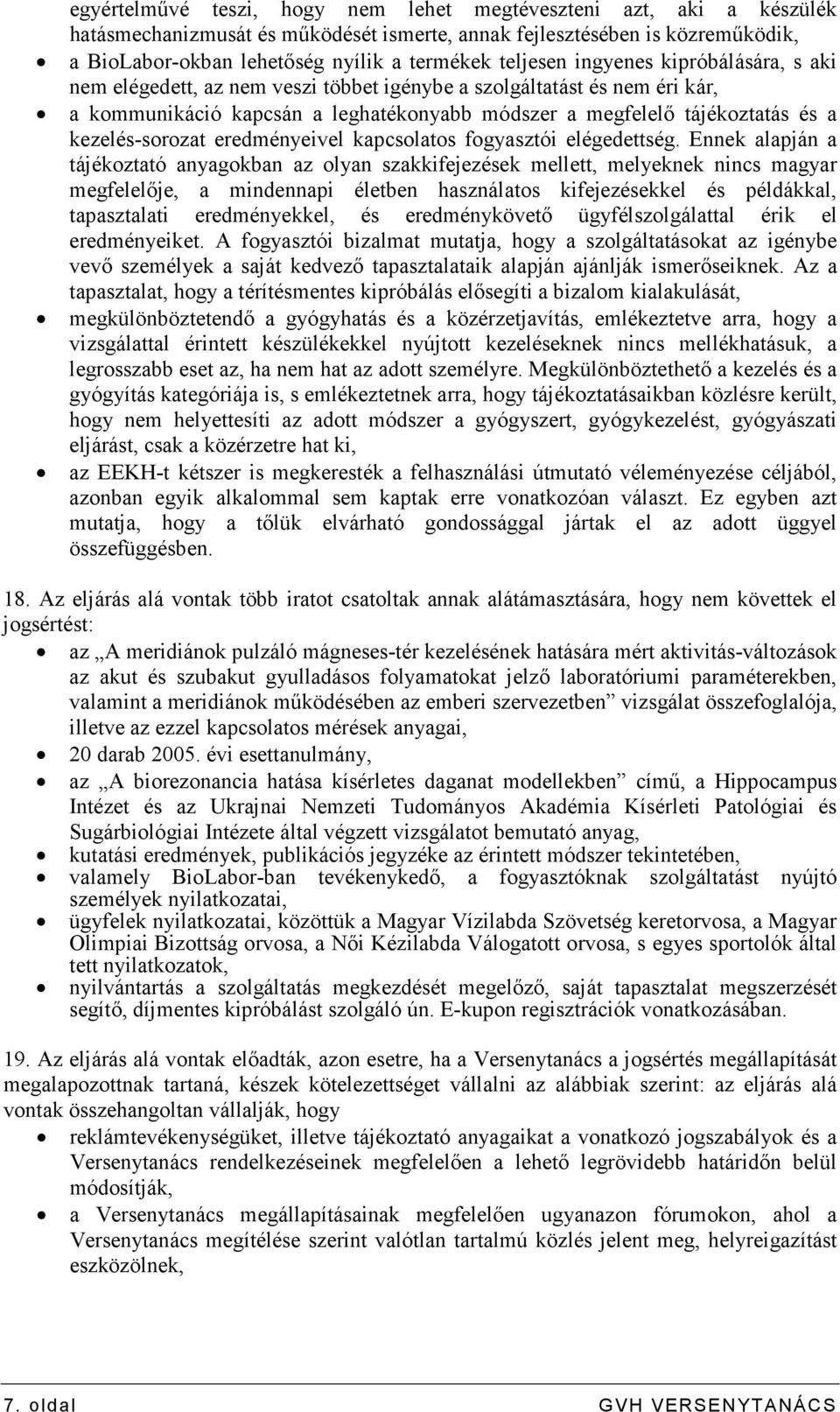 kezelés-sorozat eredményeivel kapcsolatos fogyasztói elégedettség.