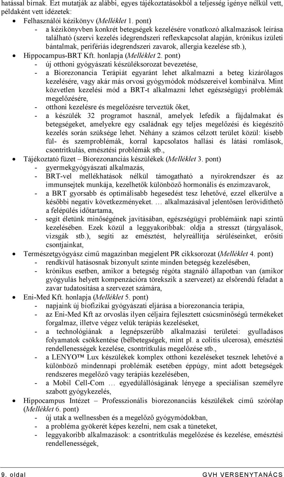 idegrendszeri zavarok, allergia kezelése stb.), Hippocampus-BRT Kft. honlapja (Melléklet 2.