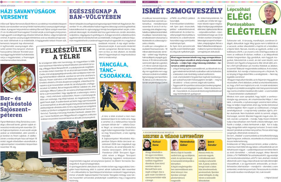 A program helyszínéül az edelényi Borsodi Tájház szolgál november 21-én.