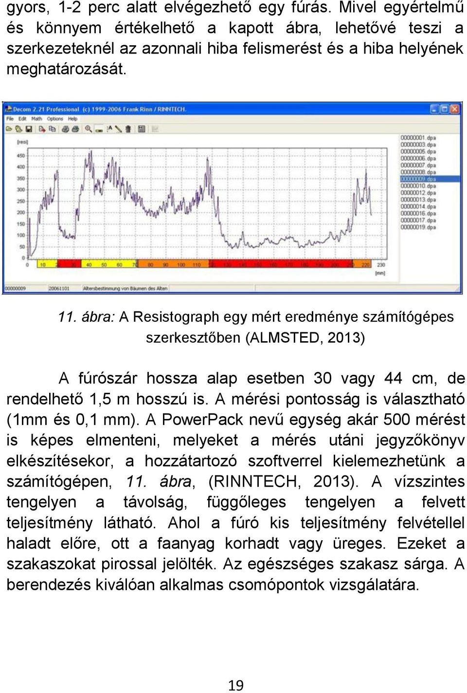 A mérési pontosság is választható (1mm és 0,1 mm).