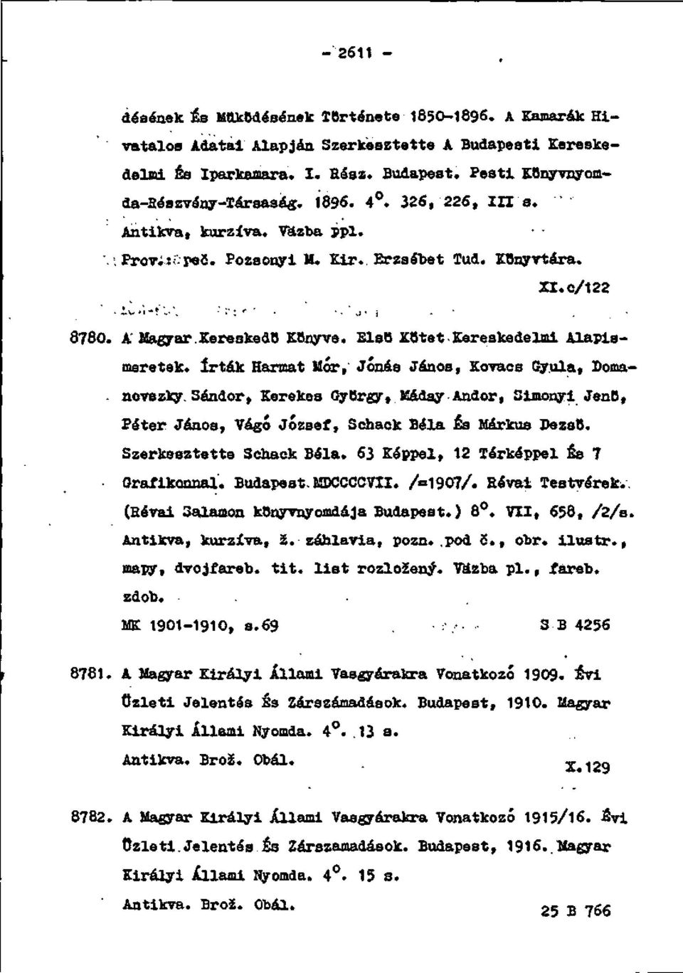 A Magyar ZereskedB KBnyva. ElsB KBtet Kereakedelmi Alapismeretek. írták Earmat Mor, JÓnáa Jánoa, Koracs Gyula, Doma-. novszky.