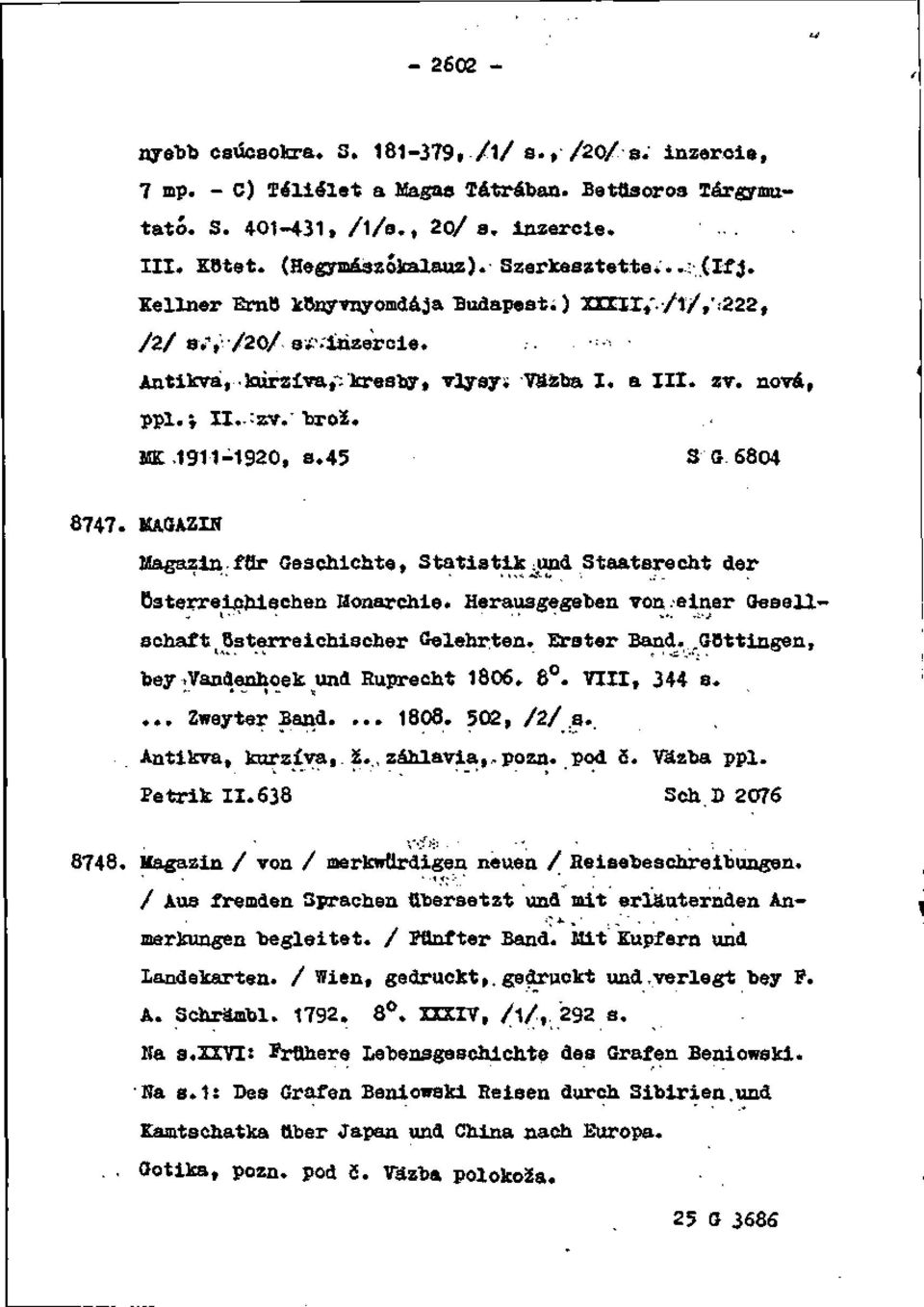 1911-1920, s.45 S G. 6804 8747. UA.GAZIN Kagazin.fttr Geschichte, Štatistik und Staatsrecht der ; Monarchie. Herausgegeben von.ein.er Gesell- ^ Bsterreichiooher Gelehr.ten. Ér a t ér Bánd.