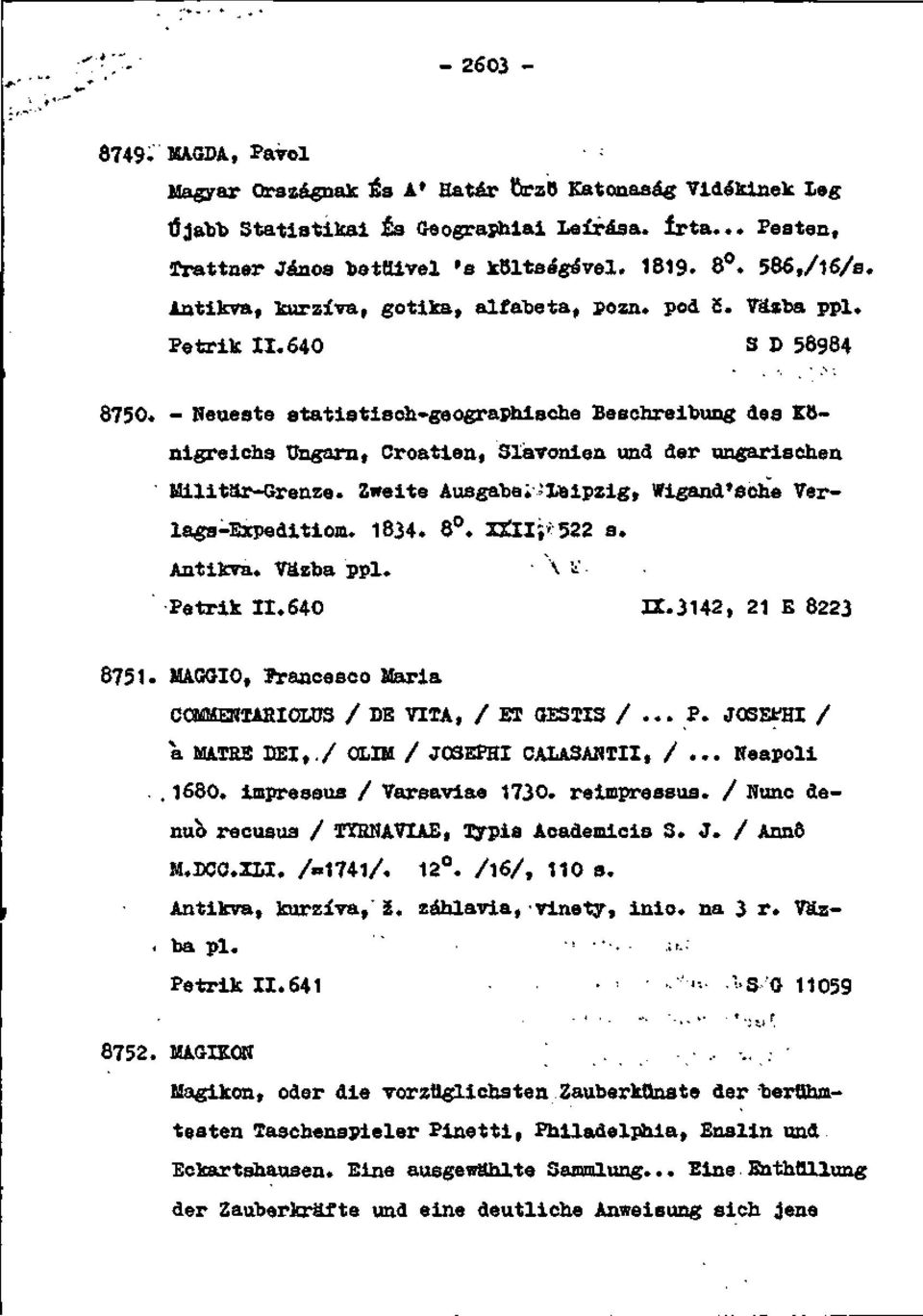 - Neueste statistisch-geograpnische Beschreibung des Kbnigreicbs Ungarn, Croatien, Slavonien und der ungarischen Militär-Grenze. Zweite Ausgabei?I,iaipzig t Wigand'sche Verlags-Bxpeditiom. 1834. 8.