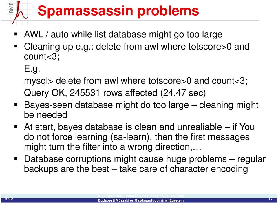 47 sec) Bayes-seen database might do too large cleaning might be needed At start, bayes database is clean and unrealiable if You do not force
