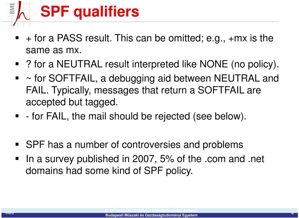 Typically, messages that return a SOFTFAIL are accepted but tagged.