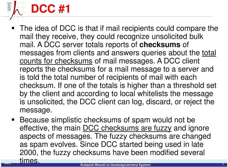 A DCC client reports the checksums for a mail message to a server and is told the total number of recipients of mail with each checksum.