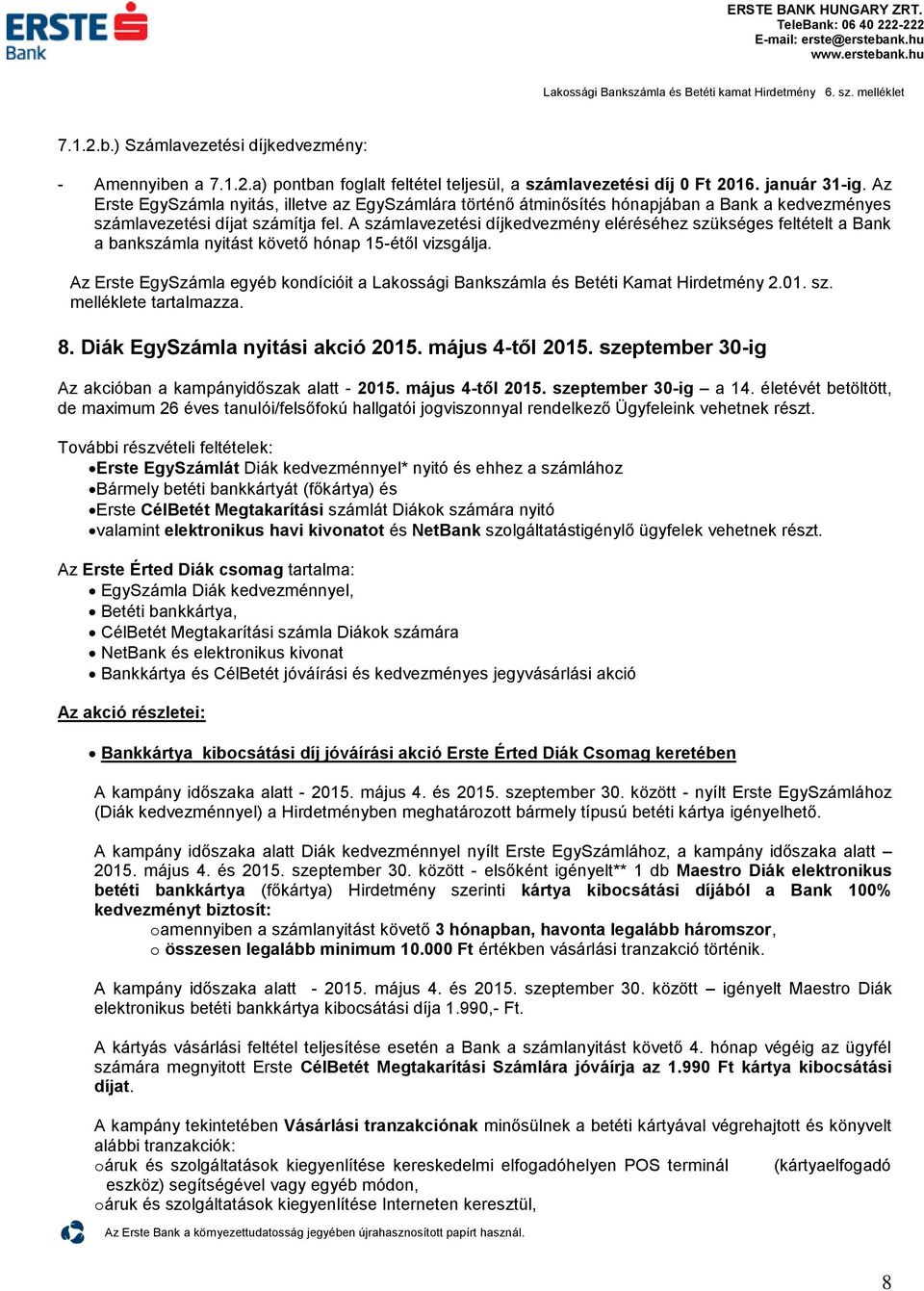 Az Erste Bank által meghirdetett Akciós ajánlatok lakossági ügyfelek  részére. Közzététel: január 20. Hatályos: PDF Ingyenes letöltés