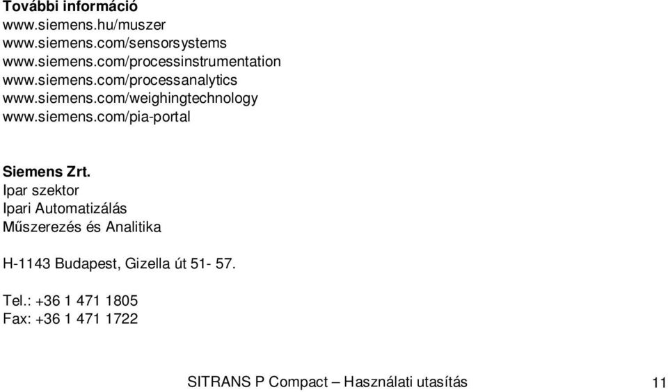 Ipar szektor Ipari Automatizálás Műszerezés és Analitika H-1143 Budapest, Gizella út 51-57. Tel.