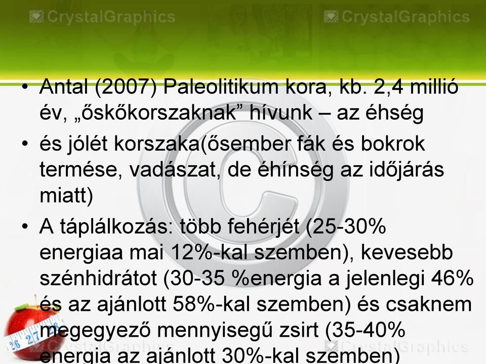 vadászat, de éhínség az időjárás miatt) A táplálkozás: több fehérjét (25-30% energiaa mai 12%-kal