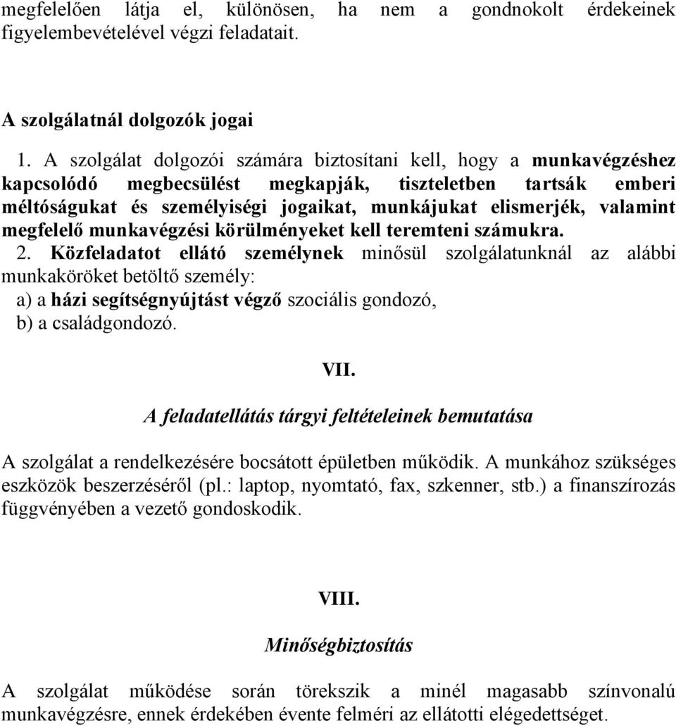 valamint megfelelő munkavégzési körülményeket kell teremteni számukra. 2.