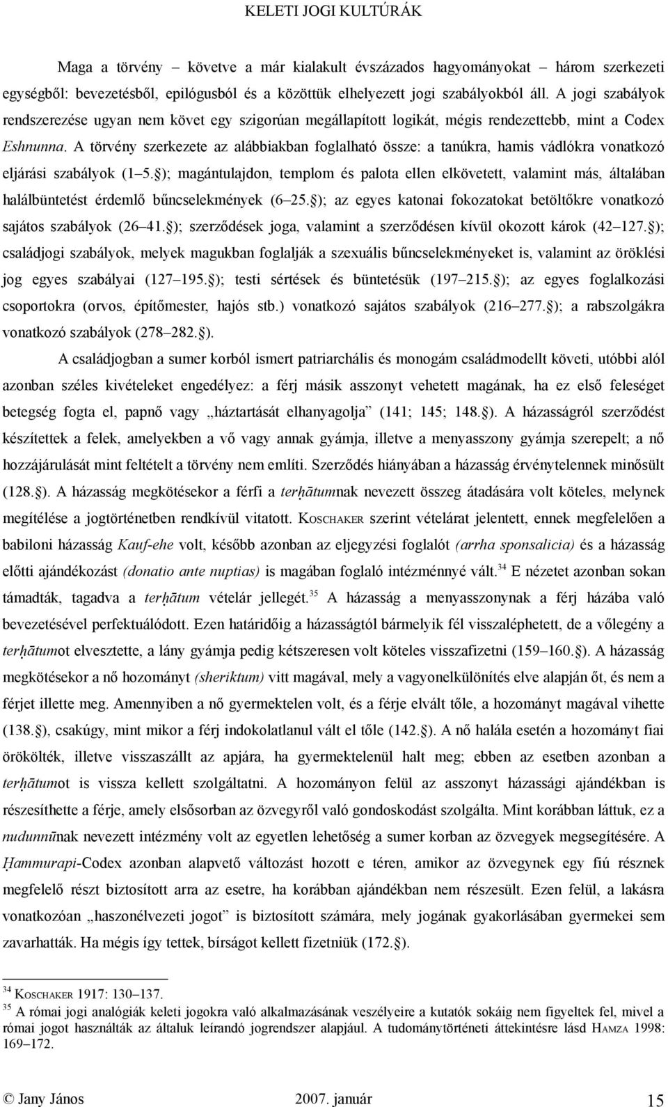 A törvény szerkezete az alábbiakban foglalható össze: a tanúkra, hamis vádlókra vonatkozó eljárási szabályok (1 5.