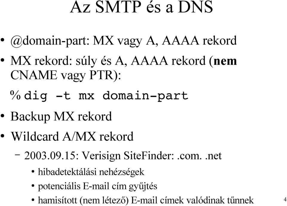 A/MX rekord 2003.09.15: Verisign SiteFinder:.com.