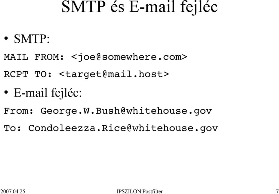host> E-mail fejléc: From: George.W.Bush@whitehouse.