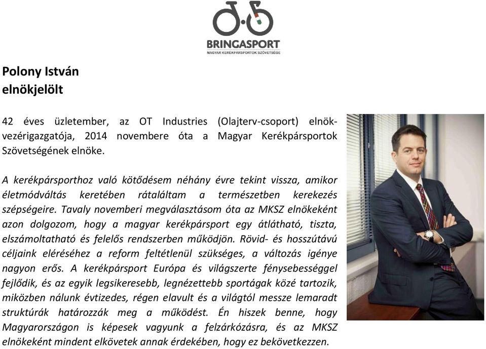 Tavaly novemberi megválasztásom óta az MKSZ elnökeként azon dolgozom, hogy a magyar kerékpársport egy átlátható, tiszta, elszámoltatható és felelős rendszerben működjön.