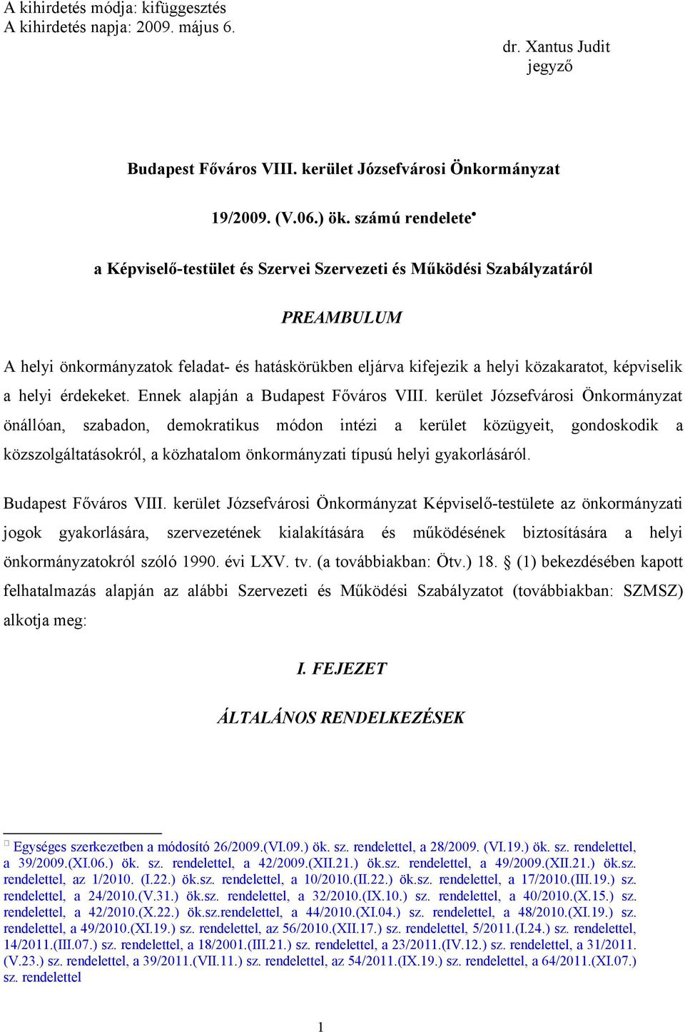 helyi érdekeket. Ennek alapján a Budapest Főváros VIII.