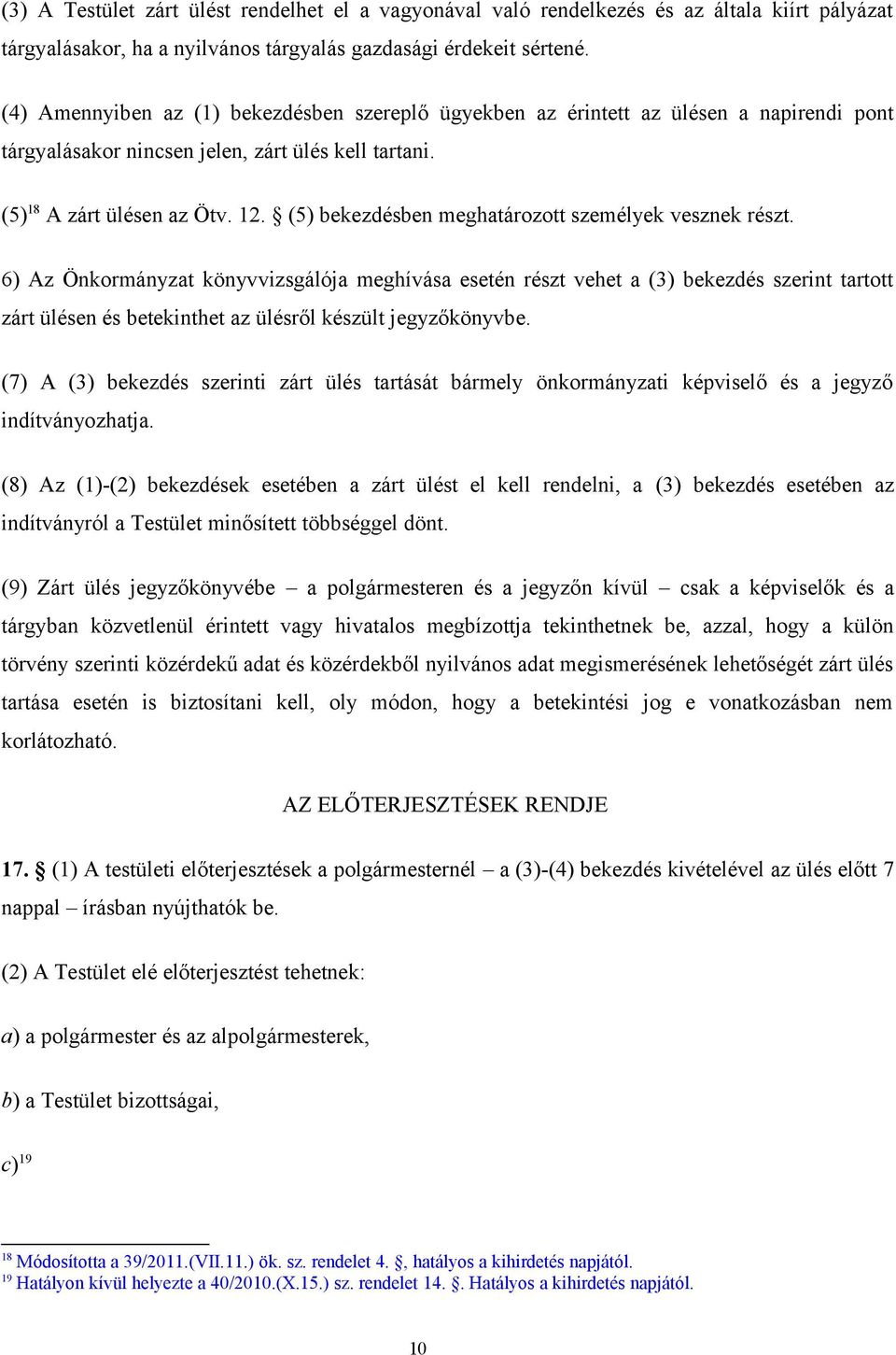 (5) bekezdésben meghatározott személyek vesznek részt.