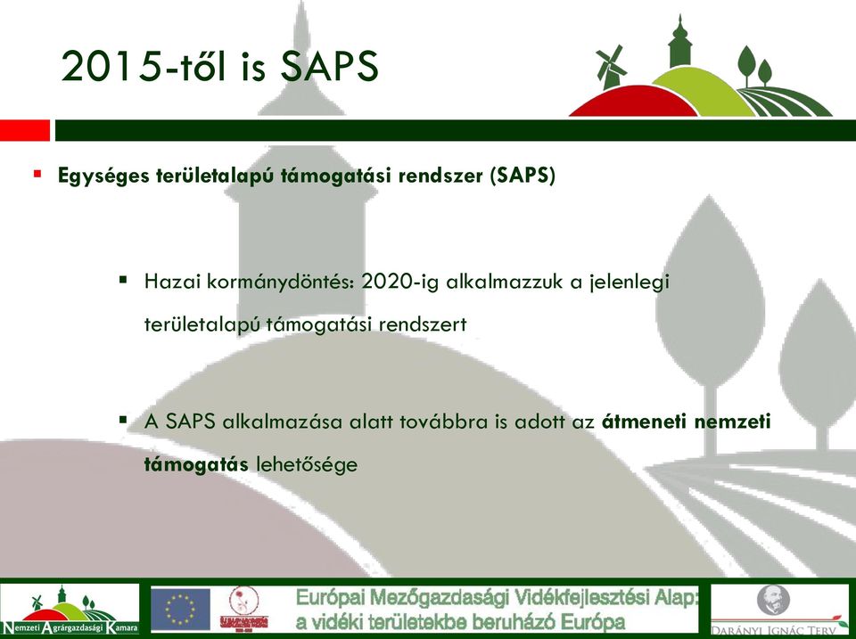 jelenlegi területalapú támogatási rendszert A SAPS