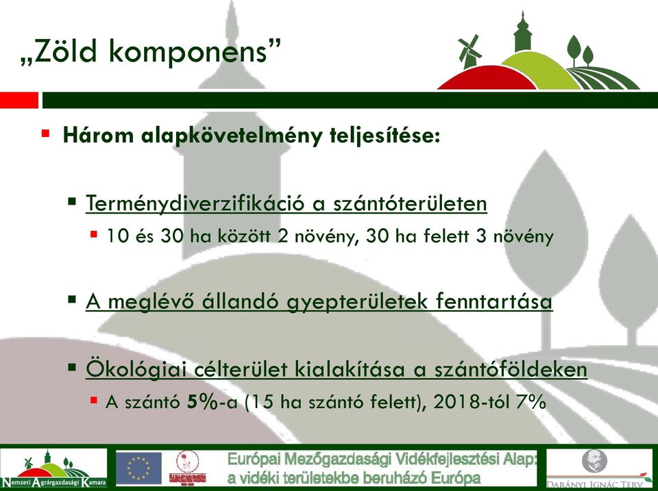 30 ha felett 3 növény A meglévő állandó gyepterületek fenntartása