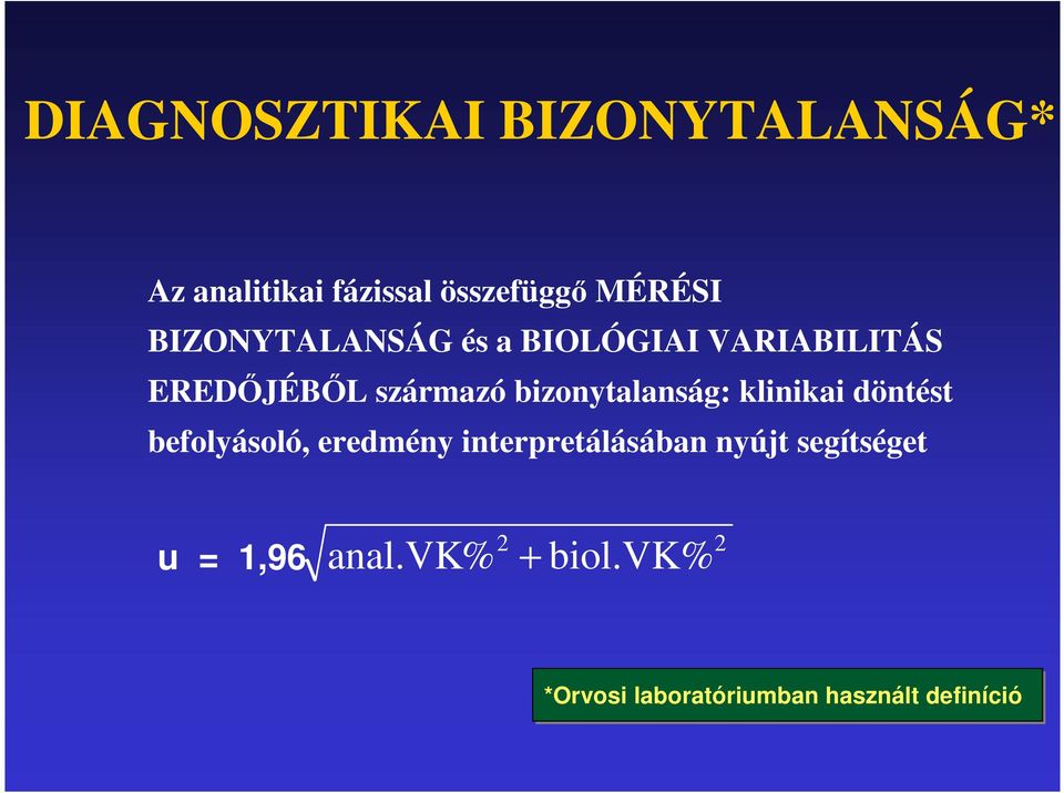 bizonytalanság: klinikai döntést befolyásoló, eredmény interpretálásában