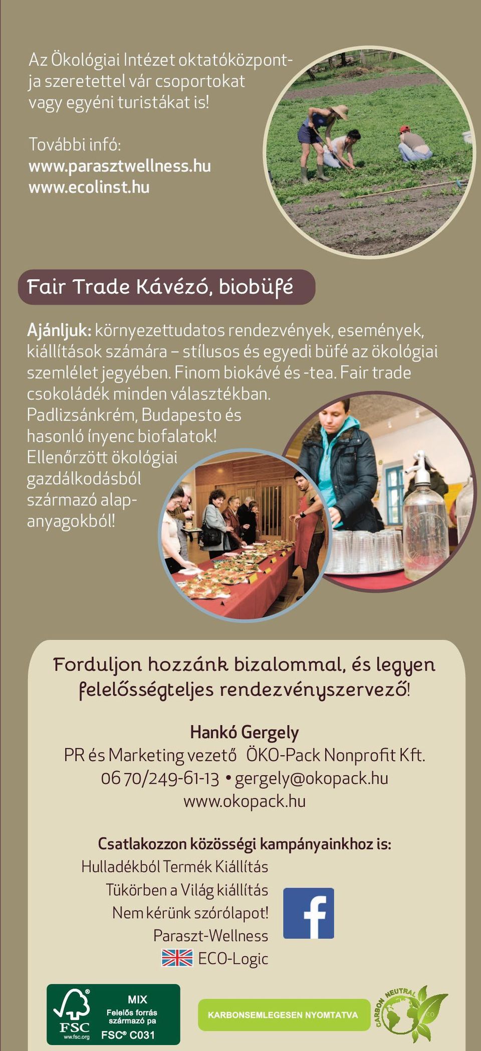 Fair trade csokoládék minden választékban. Padlizsánkrém, Budapesto és hasonló ínyenc biofalatok! Ellenőrzött ökológiai gazdálkodásból származó alapanyagokból!