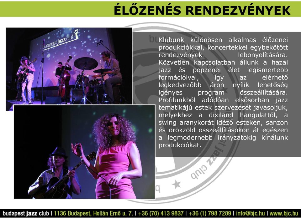lehetőség igényes program összeállítására.