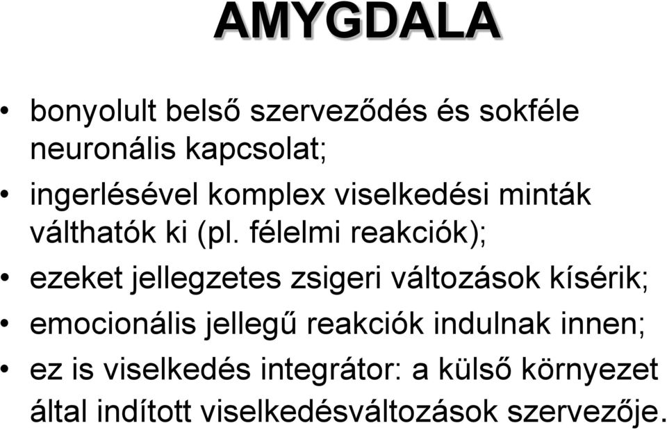félelmi reakciók); ezeket jellegzetes zsigeri változások kísérik; emocionális