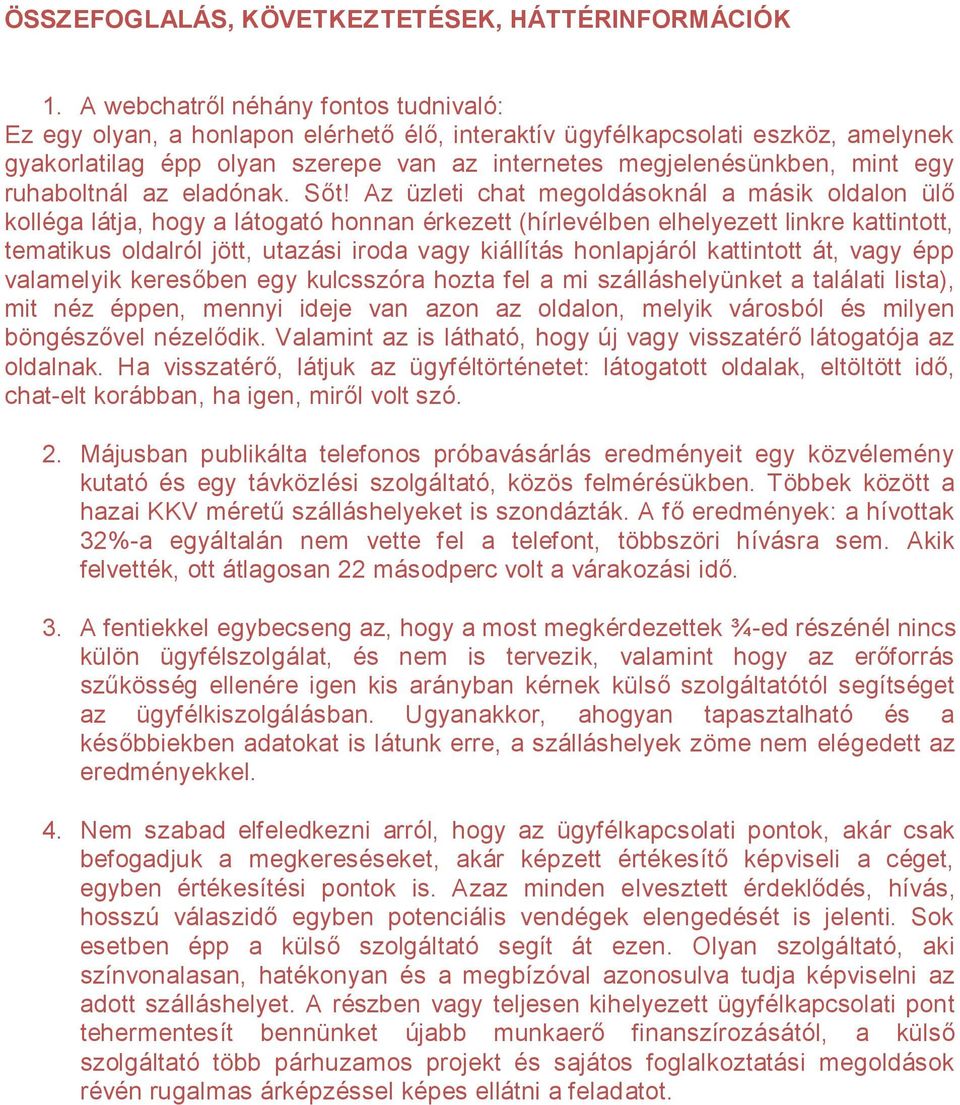 ruhaboltnál az eladónak. Sőt!