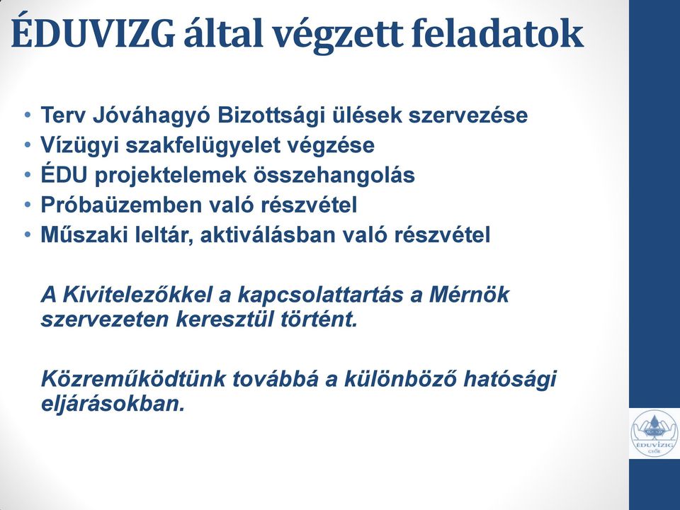 Műszaki leltár, aktiválásban való részvétel A Kivitelezőkkel a kapcsolattartás a