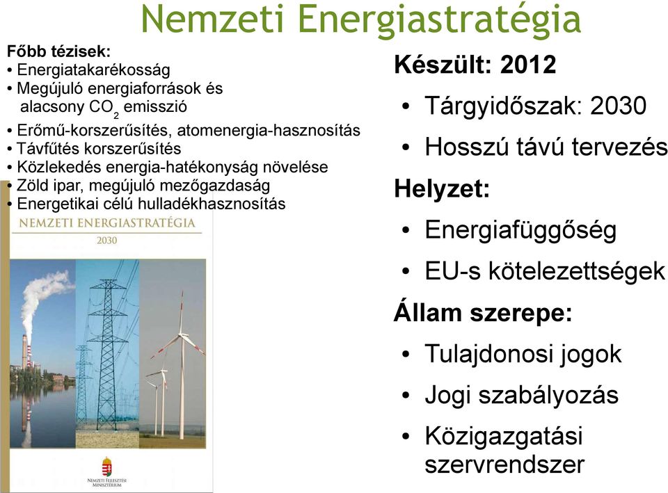 ipar, megújuló mezőgazdaság Energetikai célú hulladékhasznosítás Készült: 2012 Tárgyidőszak: 2030 Hosszú távú